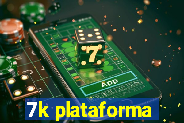 7k plataforma